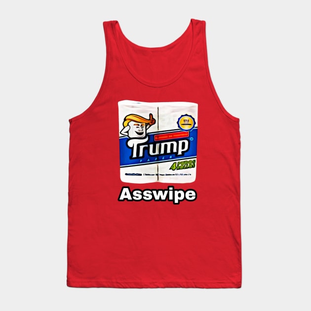 Trump Toilet Paper, Asswipe Tank Top by RainbowRetro